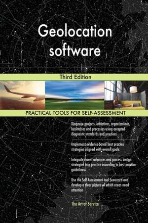 Geolocation software Third Edition de Gerardus Blokdyk