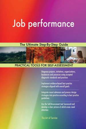 Job performance The Ultimate Step-By-Step Guide de Gerardus Blokdyk