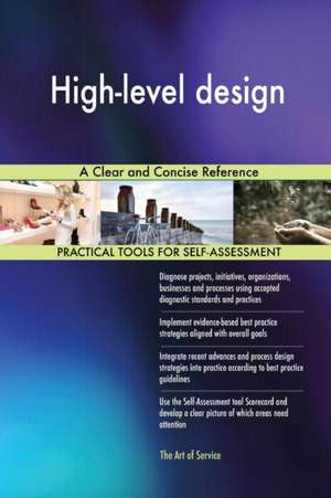 High-level design A Clear and Concise Reference de Gerardus Blokdyk