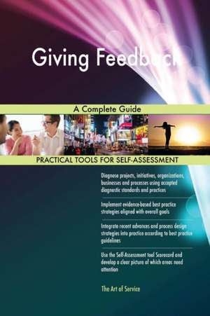 Giving Feedback A Complete Guide de Gerardus Blokdyk