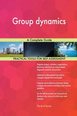 Group dynamics A Complete Guide de Gerardus Blokdyk