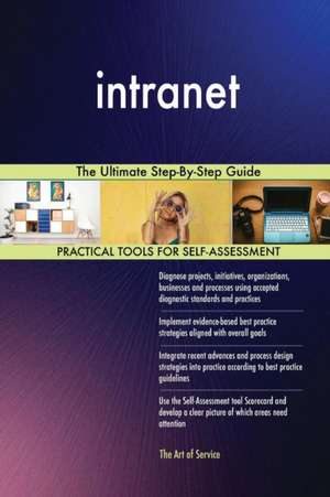 intranet The Ultimate Step-By-Step Guide de Gerardus Blokdyk