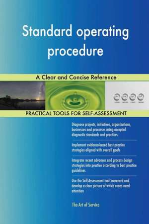Standard operating procedure A Clear and Concise Reference de Gerardus Blokdyk