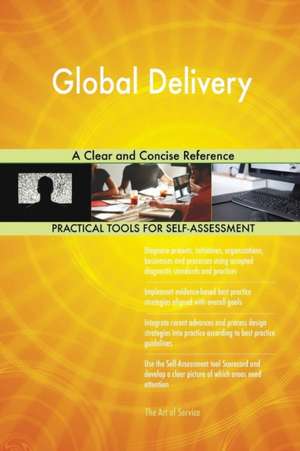 Global Delivery A Clear and Concise Reference de Gerardus Blokdyk
