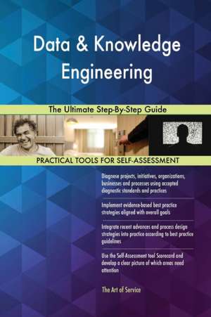 Data & Knowledge Engineering The Ultimate Step-By-Step Guide de Gerardus Blokdyk