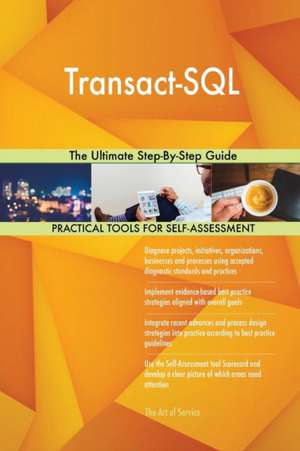 Transact-SQL The Ultimate Step-By-Step Guide de Gerardus Blokdyk