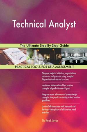 Technical Analyst The Ultimate Step-By-Step Guide de Gerardus Blokdyk