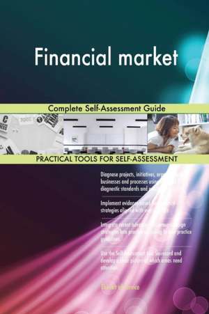 Financial market Complete Self-Assessment Guide de Gerardus Blokdyk