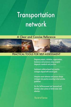 Transportation network A Clear and Concise Reference de Gerardus Blokdyk