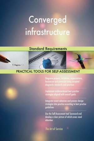 Converged infrastructure Standard Requirements de Gerardus Blokdyk