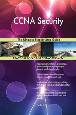 CCNA Security The Ultimate Step-By-Step Guide de Gerardus Blokdyk