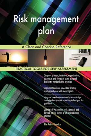 Risk management plan A Clear and Concise Reference de Gerardus Blokdyk