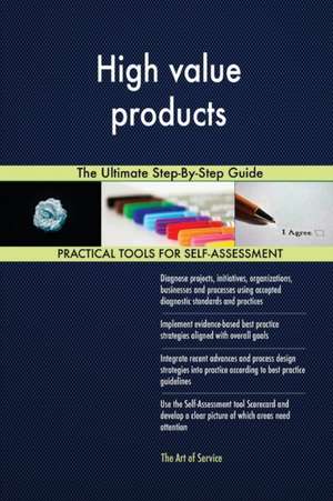 High value products The Ultimate Step-By-Step Guide de Gerardus Blokdyk