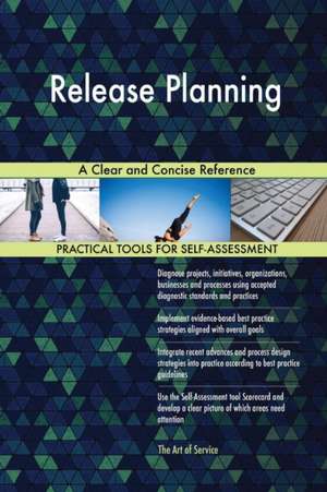 Release Planning A Clear and Concise Reference de Gerardus Blokdyk