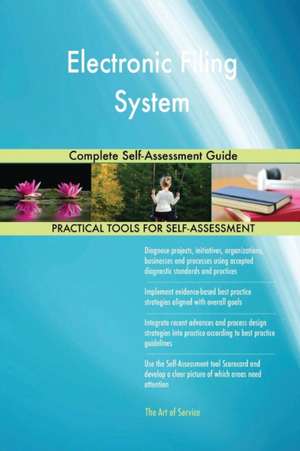 Electronic Filing System Complete Self-Assessment Guide de Gerardus Blokdyk