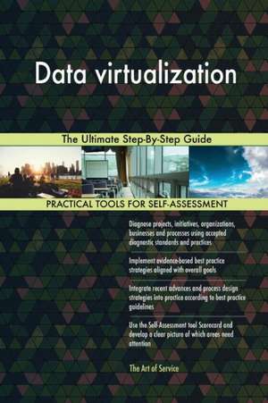 Data virtualization The Ultimate Step-By-Step Guide de Gerardus Blokdyk