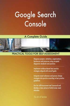 Google Search Console A Complete Guide de Gerardus Blokdyk