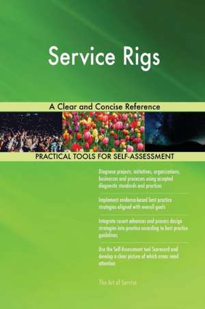 Service Rigs A Clear and Concise Reference de Gerardus Blokdyk