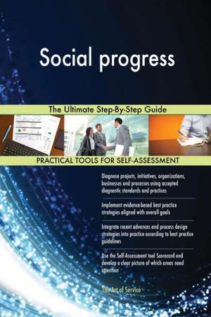 Social progress The Ultimate Step-By-Step Guide de Gerardus Blokdyk