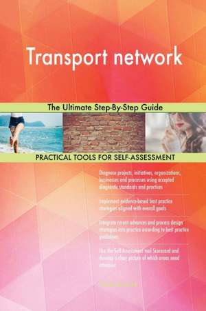 Transport network The Ultimate Step-By-Step Guide de Gerardus Blokdyk