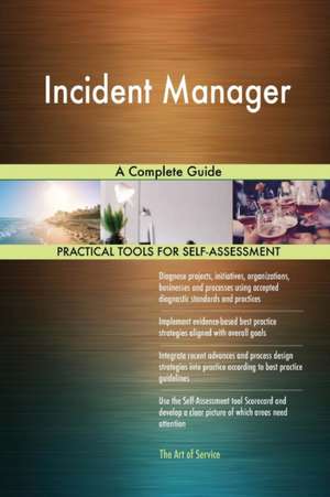 Incident Manager A Complete Guide de Gerardus Blokdyk