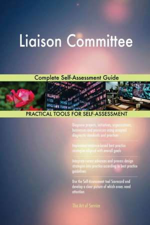 Liaison Committee Complete Self-Assessment Guide de Gerardus Blokdyk