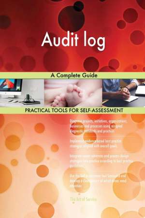 Audit log A Complete Guide de Gerardus Blokdyk