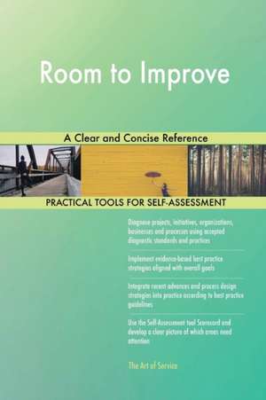 Room to Improve A Clear and Concise Reference de Gerardus Blokdyk