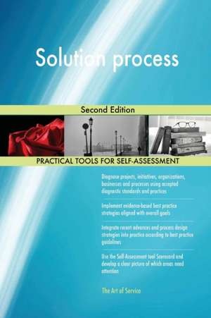 Solution process Second Edition de Gerardus Blokdyk