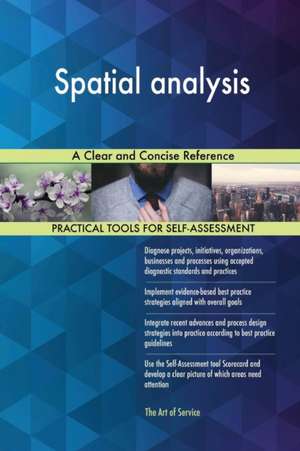 Spatial analysis A Clear and Concise Reference de Gerardus Blokdyk