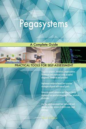 Pegasystems A Complete Guide de Gerardus Blokdyk