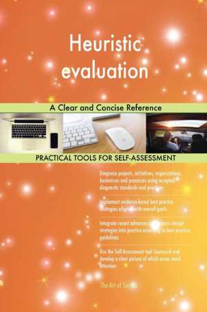 Heuristic evaluation A Clear and Concise Reference de Gerardus Blokdyk
