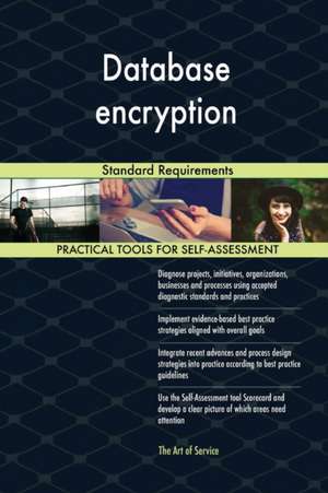 Database encryption Standard Requirements de Gerardus Blokdyk