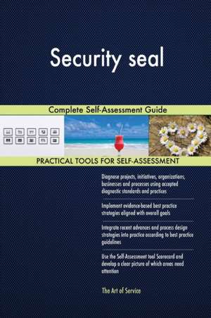 Security seal Complete Self-Assessment Guide de Gerardus Blokdyk
