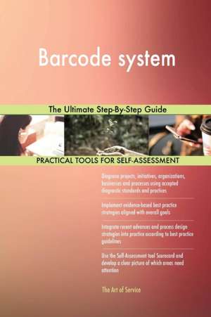 Barcode system The Ultimate Step-By-Step Guide de Gerardus Blokdyk