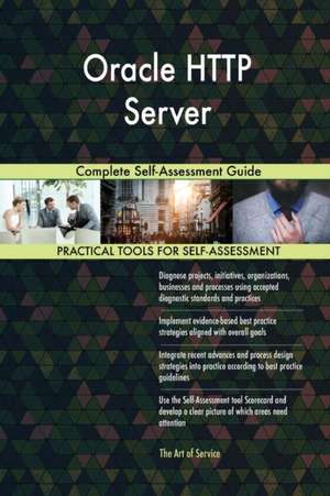 Oracle HTTP Server Complete Self-Assessment Guide de Gerardus Blokdyk