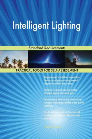 Intelligent Lighting Standard Requirements de Gerardus Blokdyk