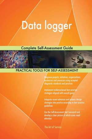 Data logger Complete Self-Assessment Guide de Gerardus Blokdyk