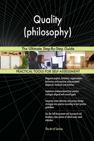 Quality (philosophy) The Ultimate Step-By-Step Guide de Gerardus Blokdyk