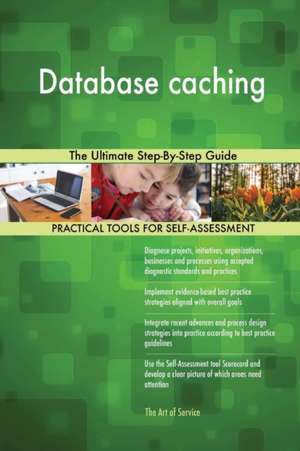 Database caching The Ultimate Step-By-Step Guide de Gerardus Blokdyk