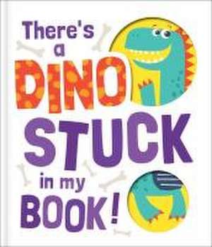 There's a Dino Stuck in My Book! de Claudio Cerri