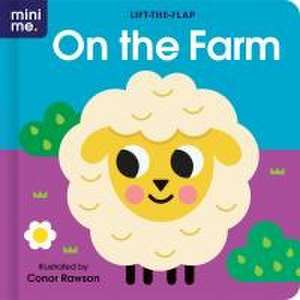 On the Farm: Lift-The-Flap Book de Conor Rawson