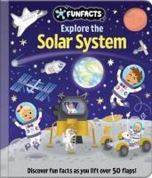 Explore the Solar System: Lift-The-Flap Book de Jennie Bradley