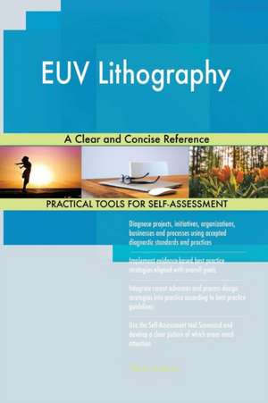 EUV Lithography A Clear and Concise Reference de Gerardus Blokdyk