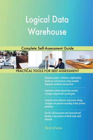 Logical Data Warehouse Complete Self-Assessment Guide de Gerardus Blokdyk