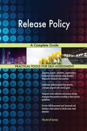 Release Policy A Complete Guide de Gerardus Blokdyk