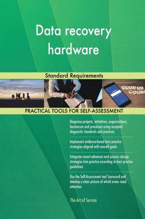 Data recovery hardware Standard Requirements de Gerardus Blokdyk