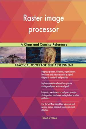 Raster image processor A Clear and Concise Reference de Gerardus Blokdyk