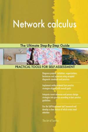 Network calculus The Ultimate Step-By-Step Guide de Gerardus Blokdyk