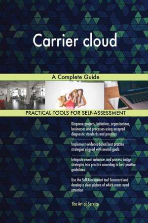 Carrier cloud A Complete Guide de Gerardus Blokdyk